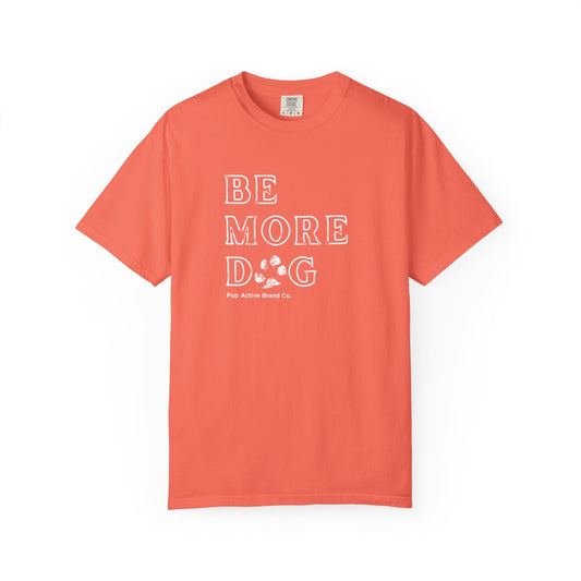 PUP ACTIVE - Be More Dog Unisex Tee