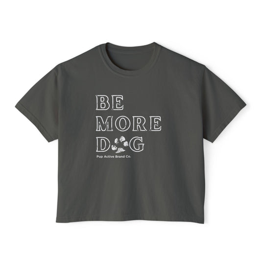 PUP ACTIVE - Be More Dog Crop Tee