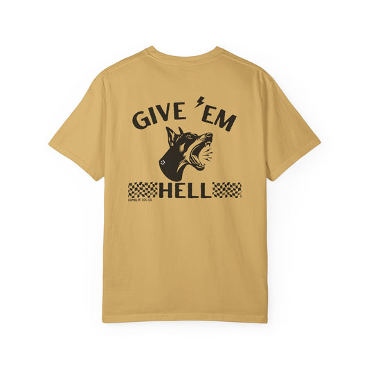 Give 'Em Hell - Unisex Tee